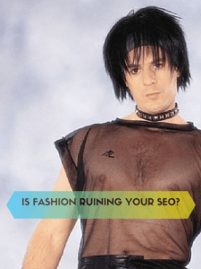 Read more about the article Is Fashion Ruining Your SEO?