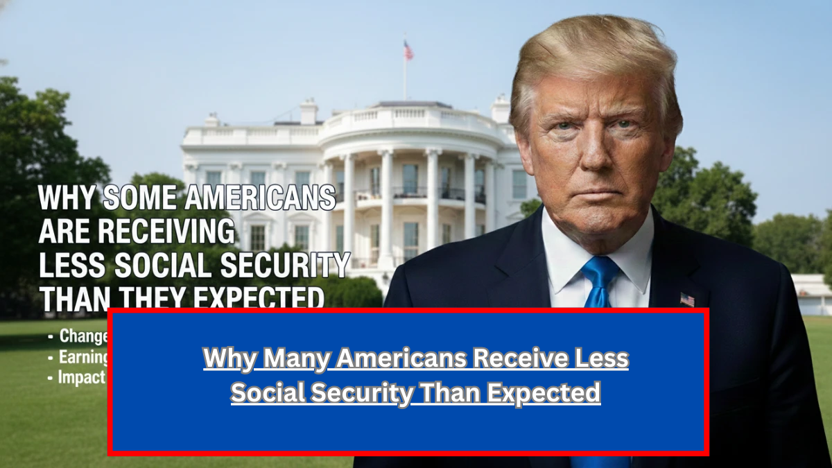 Why Many Americans Receive Less Social Security Than Expected