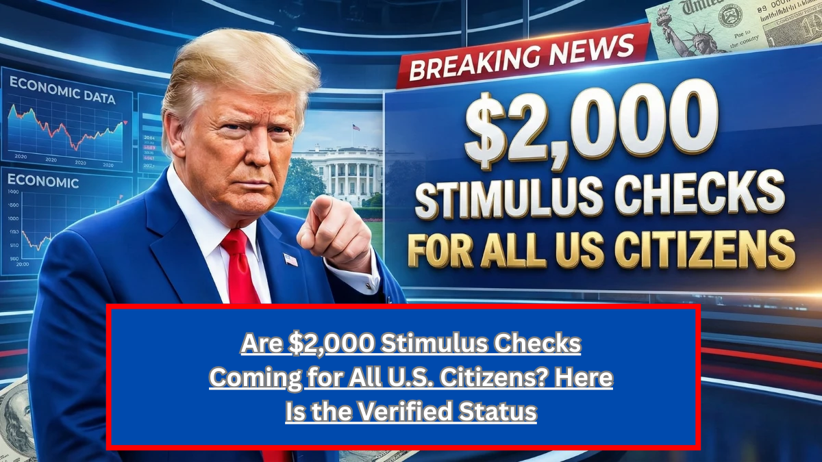 Are $2,000 Stimulus Checks Coming for All U.S. Citizens